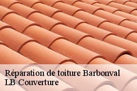 Réparation de toiture  barbonval-02160 Toiture Dufresne